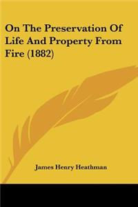 On The Preservation Of Life And Property From Fire (1882)