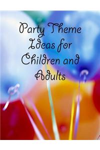 Party Theme Ideas for Children and Adults