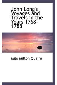 John Long's Voyages and Travels in the Years 1768-1788