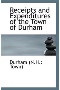 Receipts and Expenditures of the Town of Durham