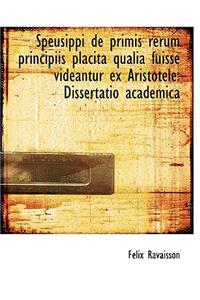 Speusippi de Primis Rerum Principiis Placita Qualia Fuisse Videantur Ex Aristotele