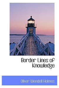 Border Lines of Knowledge
