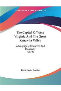 Capital Of West Virginia And The Great Kanawha Valley