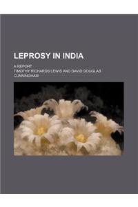 Leprosy in India; A Report