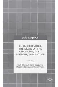 English Studies: The State of the Discipline, Past, Present, and Future