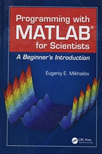 Programming with MATLAB for Scientists