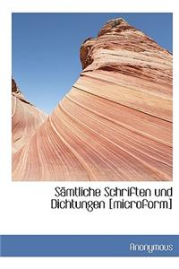 Samtliche Schriften Und Dichtungen [Microform]