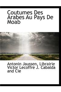 Coutumes Des Arabes Au Pays de Moab