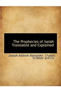 The Prophecies of Isaiah Translated and Explained