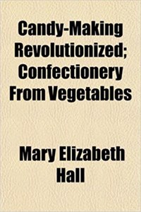 Candy-Making Revolutionized; Confectionery from Vegetables