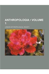 Anthropologia (Volume 1)