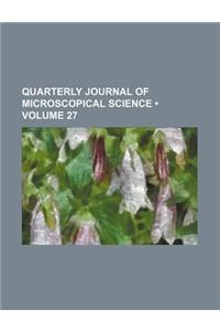 Quarterly Journal of Microscopical Science (Volume 27)