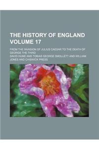 The History of England; From the Invasion of Julius Caesar to the Death of George the Third Volume 17