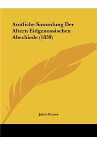 Amtliche Sammlung Der Altern Eidgenossischen Abschiede (1839)
