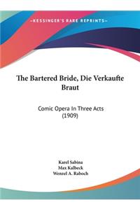 The Bartered Bride, Die Verkaufte Braut