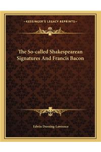 The So-Called Shakespearean Signatures and Francis Bacon