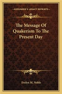 Message of Quakerism to the Present Day
