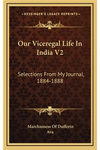 Our Viceregal Life in India V2