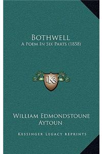 Bothwell: A Poem in Six Parts (1858)