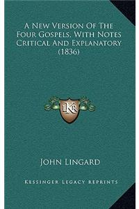 A New Version of the Four Gospels, with Notes Critical and Explanatory (1836)