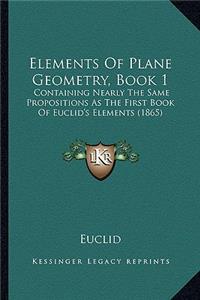 Elements of Plane Geometry, Book 1