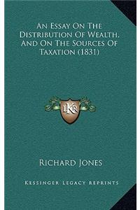An Essay on the Distribution of Wealth, and on the Sources of Taxation (1831)