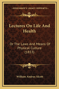 Lectures On Life And Health
