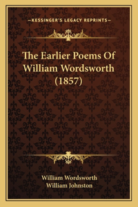The Earlier Poems Of William Wordsworth (1857)