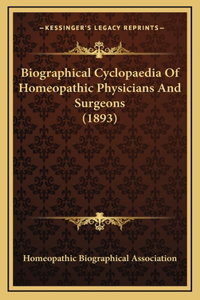 Biographical Cyclopaedia Of Homeopathic Physicians And Surgeons (1893)