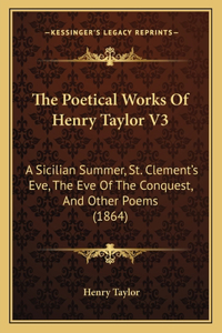 Poetical Works Of Henry Taylor V3