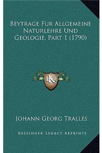 Beytrage Fur Allgemeine Naturlehre Und Geologie, Part 1 (1790)