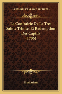 La Confrairie De La Tres Sainte Trinite, Et Redemption Des Captifs (1706)