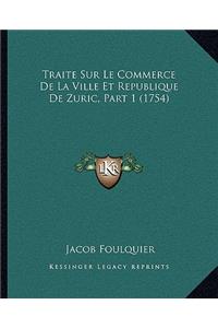 Traite Sur Le Commerce De La Ville Et Republique De Zuric, Part 1 (1754)