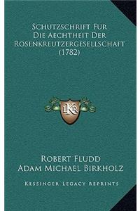 Schutzschrift Fur Die Aechtheit Der Rosenkreutzergesellschaft (1782)