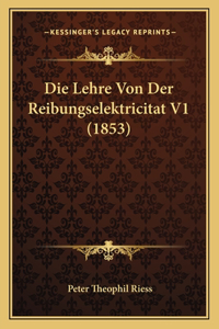 Die Lehre Von Der Reibungselektricitat V1 (1853)