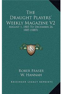 The Draught Players' Weekly Magazine V2