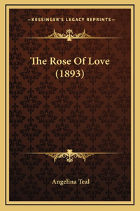 The Rose Of Love (1893)