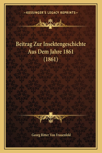 Beitrag Zur Insektengeschichte Aus Dem Jahre 1861 (1861)