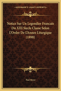 Notice Sur Un Legendier Francais Du XIII Siecle Classe Selon L'Ordre De L'Annee Liturgique (1898)