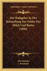 Der Rathgeber In Der Behandlung Der Fehler Der Milch Und Butter (1890)