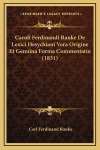 Caroli Ferdinandi Ranke De Lexici Hesychiani Vera Origine Et Genuina Forma Commentatio (1831)