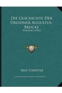 Die Geschichte Der Dresdner Augustus-Brucke