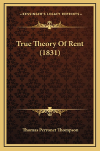 True Theory Of Rent (1831)