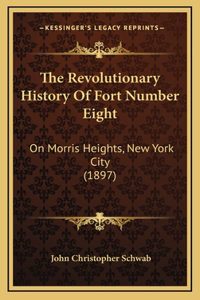 The Revolutionary History Of Fort Number Eight