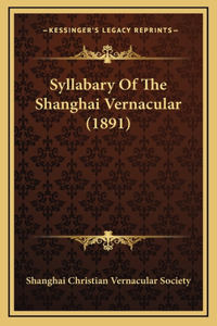Syllabary Of The Shanghai Vernacular (1891)