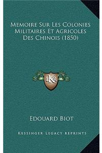 Memoire Sur Les Colonies Militaires Et Agricoles Des Chinois (1850)