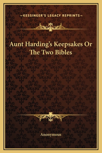 Aunt Harding's Keepsakes Or The Two Bibles