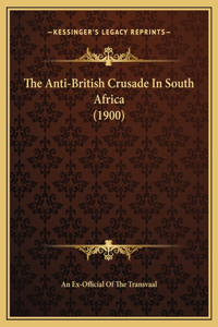 The Anti-British Crusade In South Africa (1900)