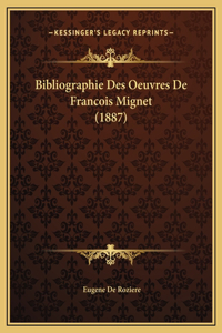 Bibliographie Des Oeuvres De Francois Mignet (1887)