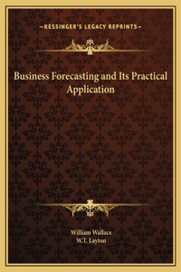 Business Forecasting and Its Practical Application